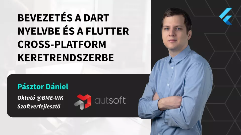 Bevezetés a Dart nyelvbe és a Flutter cross-platform keretrendszerbe