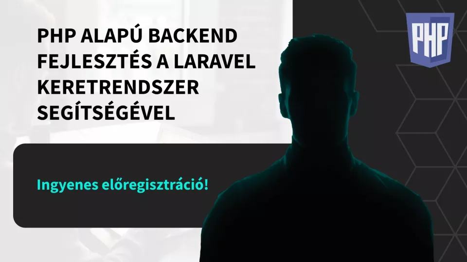 PHP alapú backend fejlesztés a Laravel keretrendszer segítségével