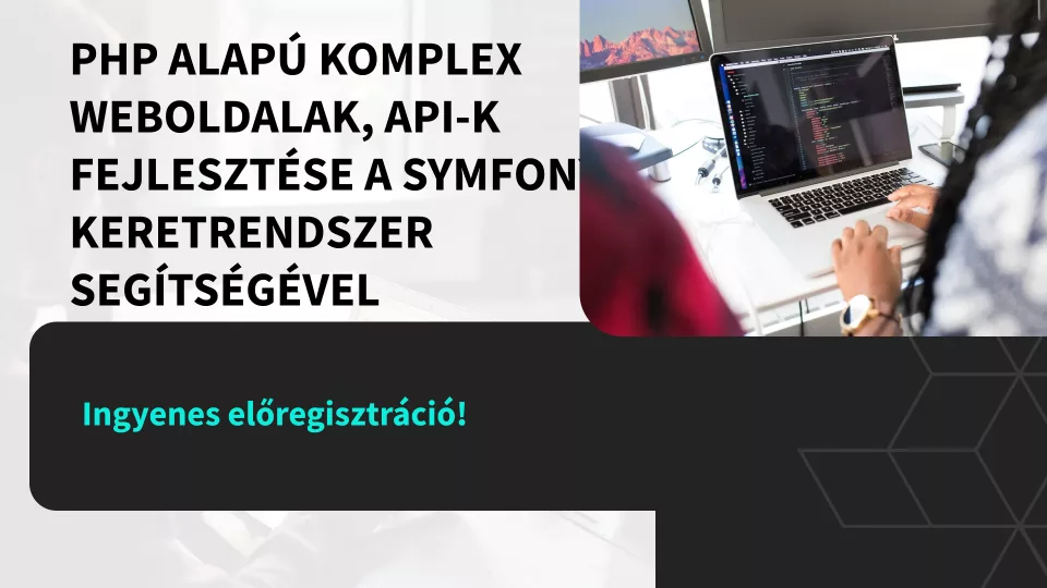 PHP alap&uacute; komplex weboldalak, API-k fejleszt&eacute;se a Symfony keretrendszer seg&iacute;ts&eacute;g&eacute;vel