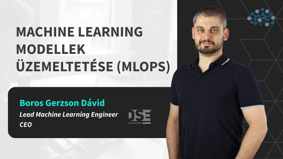 MLOps - Machine Learning modellek üzemeltetése (ML Engineering)