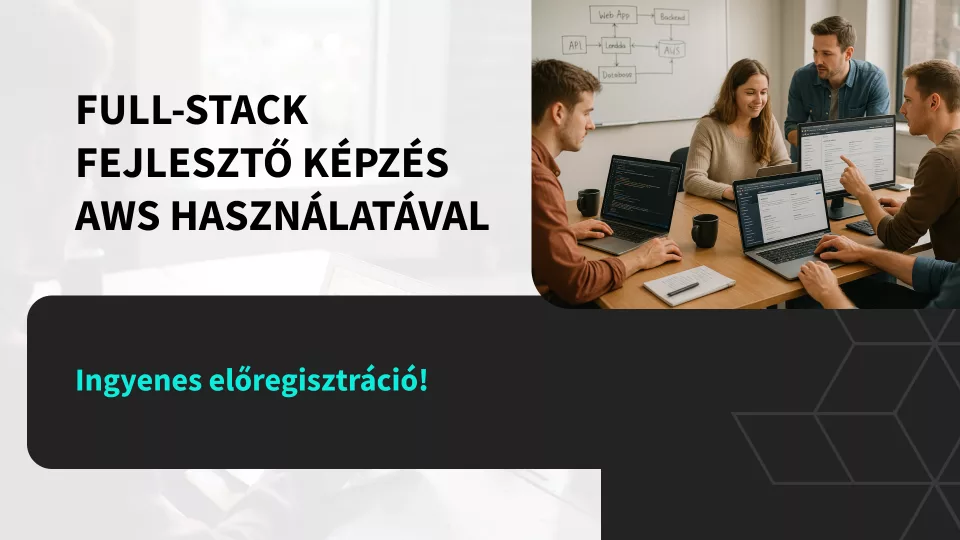 Full-stack fejlesztő k&eacute;pz&eacute;s JavaScript alap&uacute; technol&oacute;gi&aacute;kkal AWS k&ouml;rnyezetben
