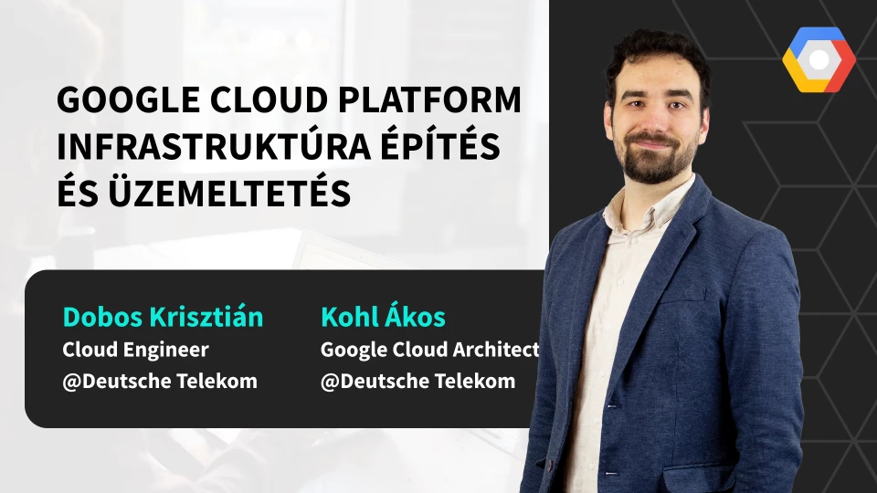 Google Cloud Platform infrastrukt&uacute;ra &eacute;p&iacute;t&eacute;s &eacute;s &uuml;zemeltet&eacute;s