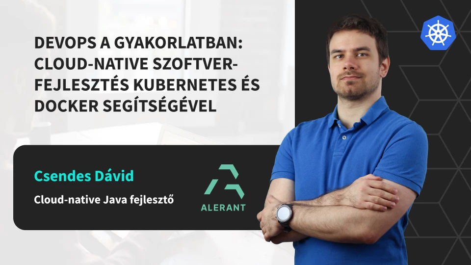 DevOps a gyakorlatban: Cloud-native szoftverfejleszt&eacute;s Kubernetes &eacute;s Docker seg&iacute;ts&eacute;g&eacute;vel