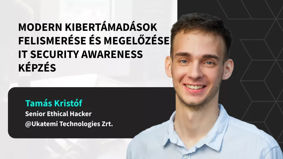 Modern kibert&aacute;mad&aacute;sok felismer&eacute;se &eacute;s megelőz&eacute;se - IT Security Awareness k&eacute;pz&eacute;s