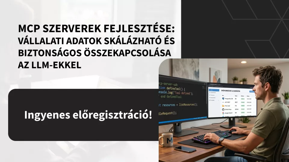MCP szerverek fejleszt&eacute;se: v&aacute;llalati adatok sk&aacute;l&aacute;zhat&oacute; &eacute;s biztons&aacute;gos &ouml;sszekapcsol&aacute;sa az LLM-ekkel