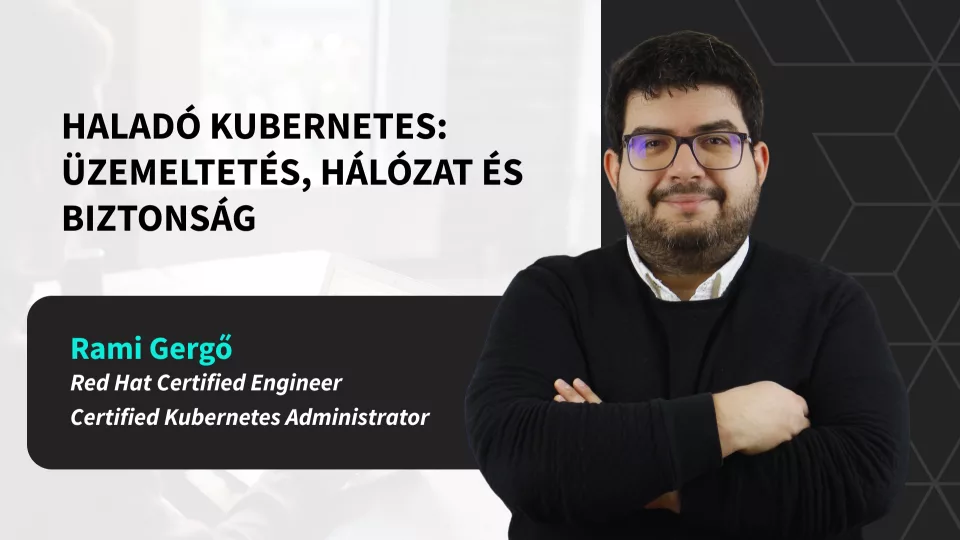 Halad&oacute; Kubernetes: &uuml;zemeltet&eacute;s, h&aacute;l&oacute;zat &eacute;s biztons&aacute;g
